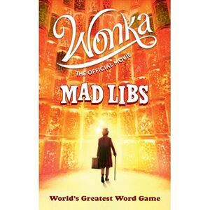 Wonka: The Official Movie Mad Libs: World's Greatest Word Game -- Roald Dahl